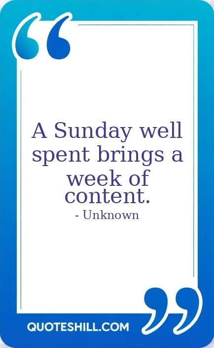A Sunday well spent brings a week of content.
