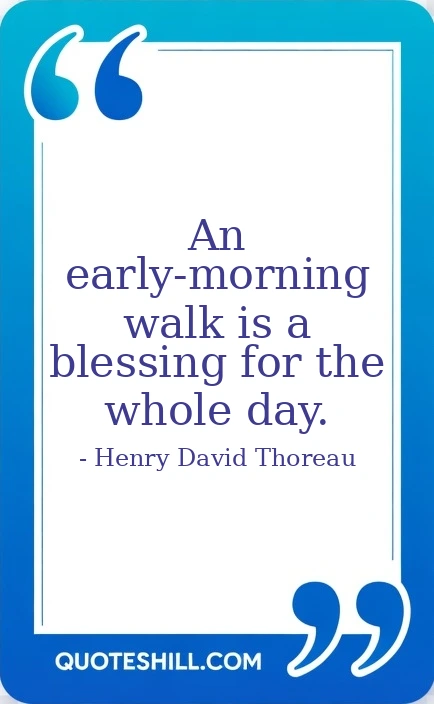 An early-morning walk is a blessing for the whole day.