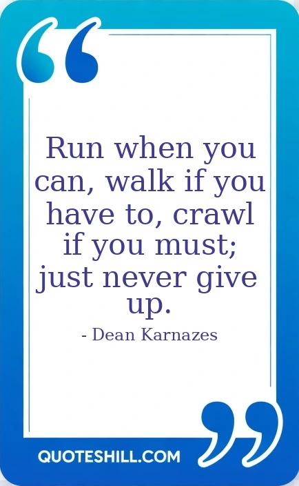 if you have to, crawl if you must; just never