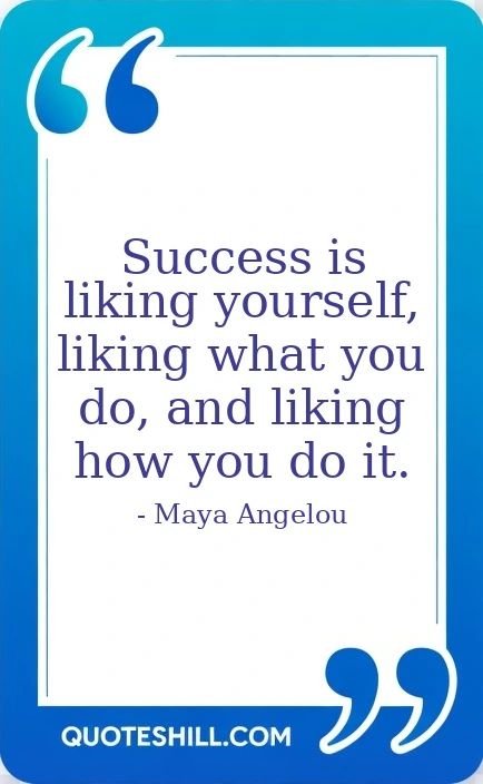 is liking yourself, liking what you do, and liking how