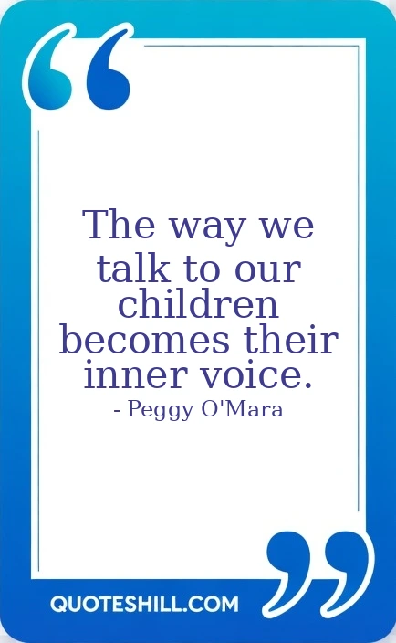 The way we talk to our children becomes their inner voice.