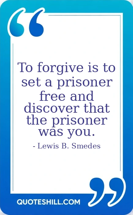 forgive is to set a prisoner free and discover that